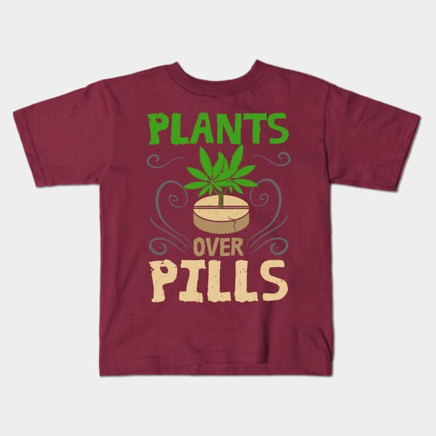 Plants Over Pills Happy 420 Description Kids T-Shirt by Dennisbani